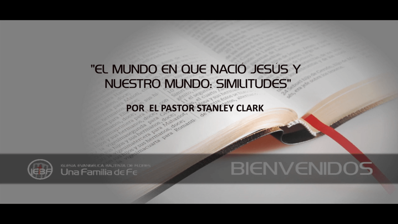 El mundo en que nació Jesús y nuestro mundo: similitudes por el Pastor Stanley Clark