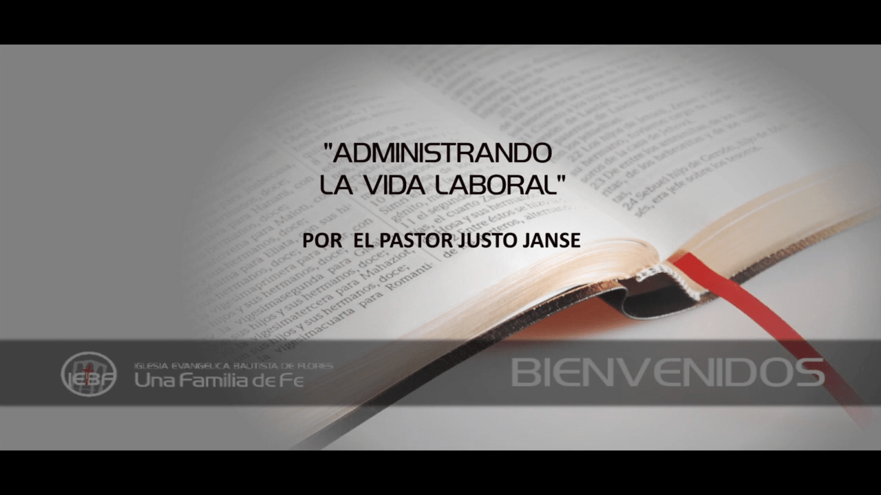 Administrando la Vida Laboral, por el Pastor Justo Janse.