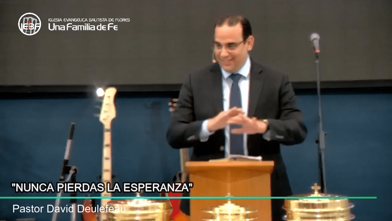  «Nunca Pierdas la Esperanza», por el Pastor David Deulefeau.