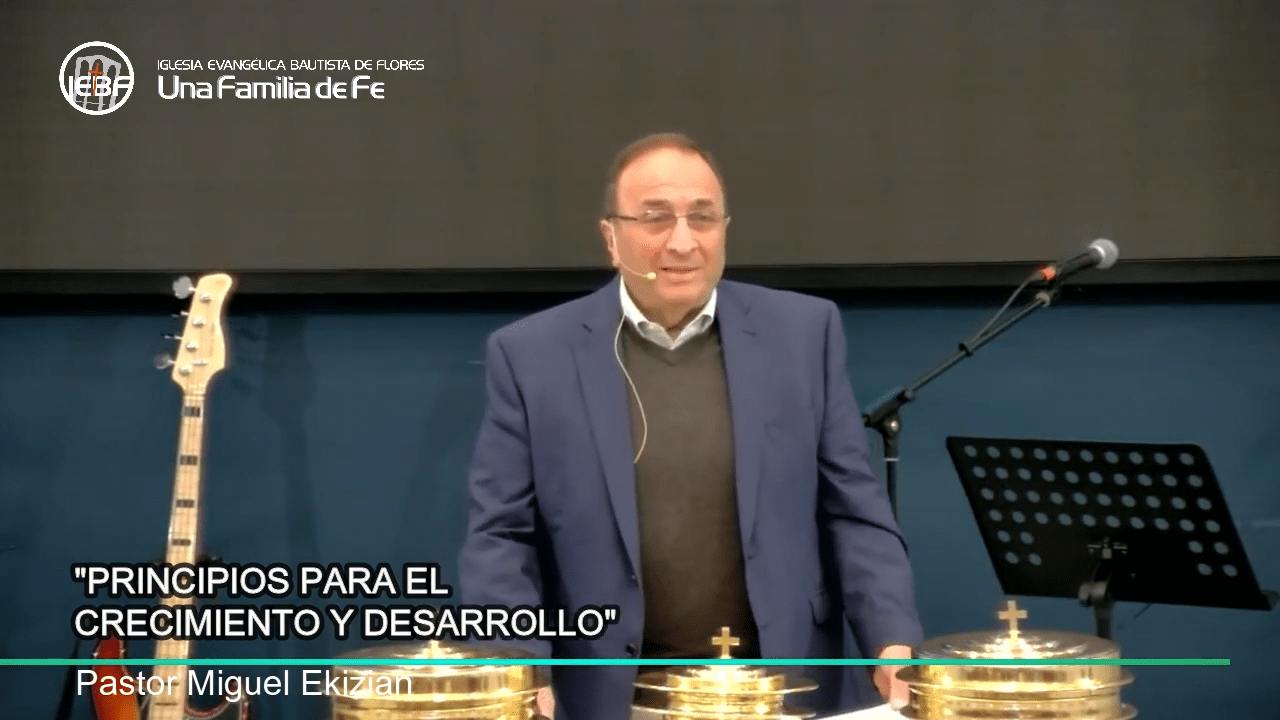  «Principios para el Crecimiento y Desarrollo», por el Pastor Miguel Ekizian.