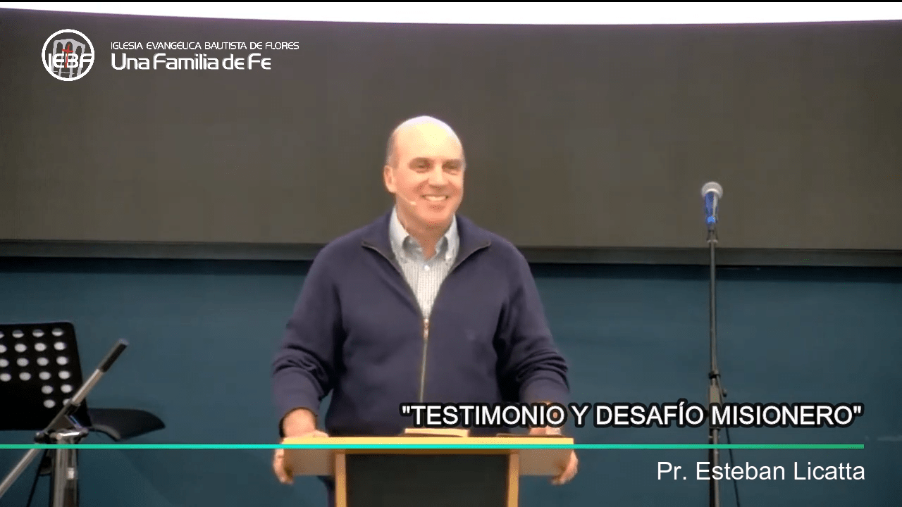  «Testimonio y Desafío Misionero», por el pastor Esteban Licatta.