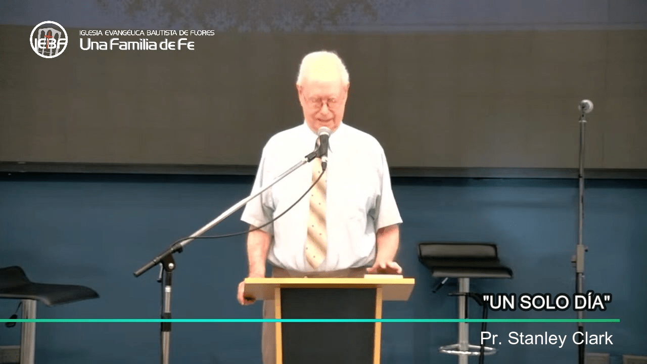 «Un Solo Día», por el Pastor Stanley Clark.