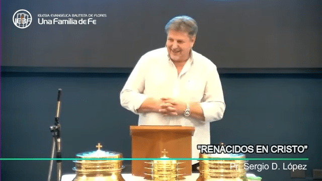 «Renacidos En Cristo», por el Pastor Sergio D. López.