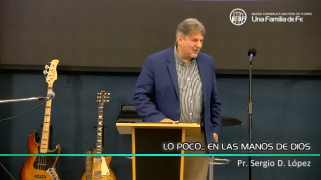 «Lo Poco en las Manos de Dios», por el Pastor Sergio D. López.