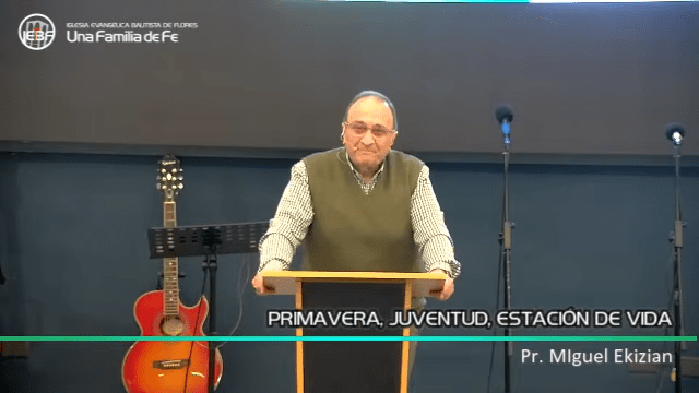 «Primavera, Juventud, Estación de Vida», por el pastor Miguel Ekizian.