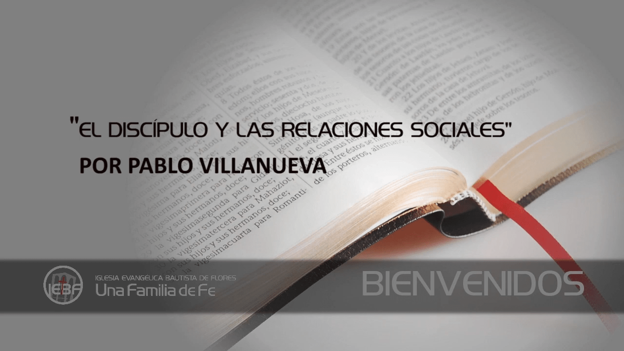 El discípulo de Cristo y las relaciones sociales por Pablo Villanueva